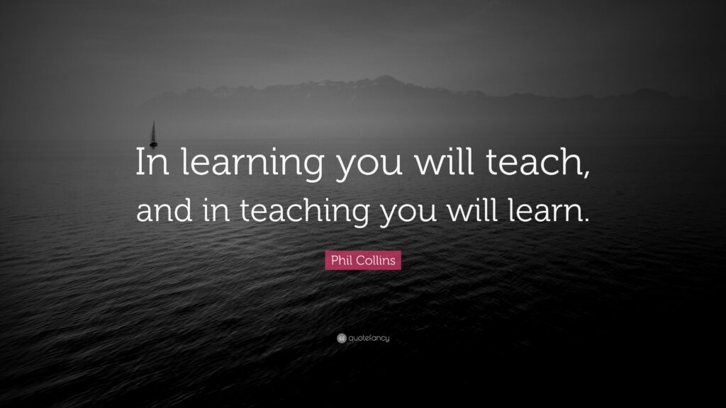 QuoteFancy- Phil Collins Quote- In learning you will teach and in teaching you will learn